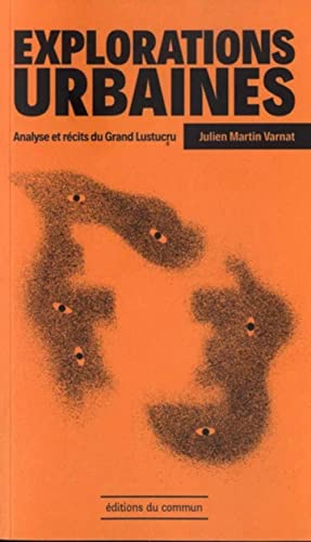 Imagen de archivo de Explorations urbaines: Analyse et rcits du Grand Lustucru a la venta por Ammareal