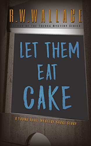 Imagen de archivo de Let Them Eat Cake: A Young Adult Mystery Short Story a la venta por Lucky's Textbooks