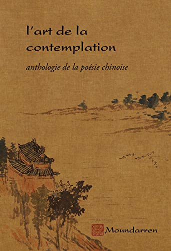 Beispielbild fr L'art de la contemplation: Anthologie de la posie chinoise zum Verkauf von medimops