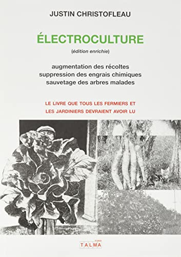 Stock image for Electroculture (dition enrichie): Augmentation des rcoltes, suppression des engrais chimiques for sale by Gallix