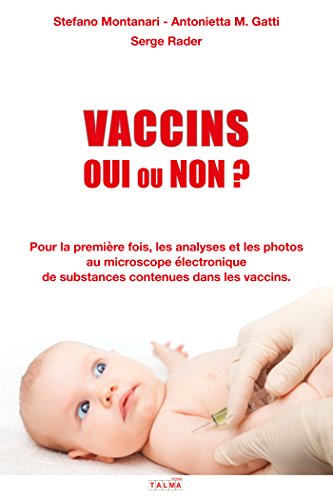 Stock image for Vaccins : Oui Ou Non ? : Pour La Premire Fois, Les Analyses Et Les Photos Au Microscope lectroniqu for sale by RECYCLIVRE