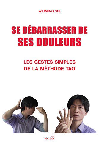 Beispielbild fr Se dbarrasser de ses douleurs: Les gestes simples de la mthode Tao (tome 1) zum Verkauf von medimops