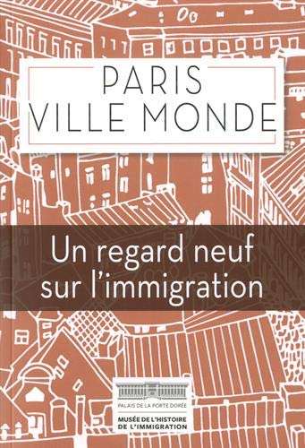 Imagen de archivo de Paris ville monde : Un regard neuf sur l'immigration a la venta por Ammareal