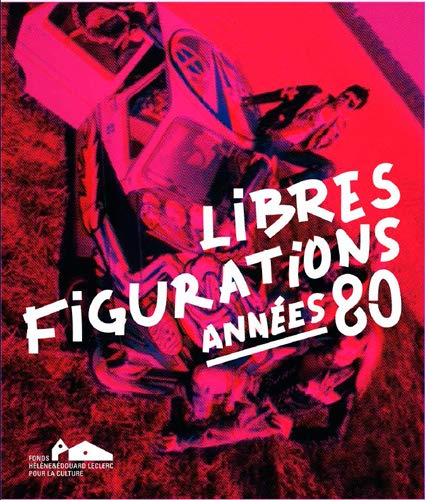 Beispielbild fr LIBRES FIGURATIONS - ANNEES 80 zum Verkauf von Gallix