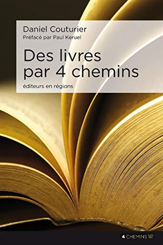 Beispielbild fr Des livres par 4 chemins : Editeurs en rgions [Broch] Couturier, Daniel et Keruel, Paul zum Verkauf von BIBLIO-NET