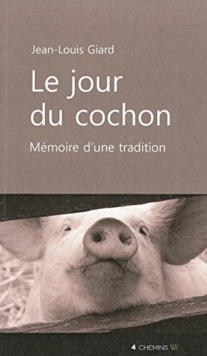 Beispielbild fr Le jour du cochon - mmoire d'une tradition zum Verkauf von Gallix