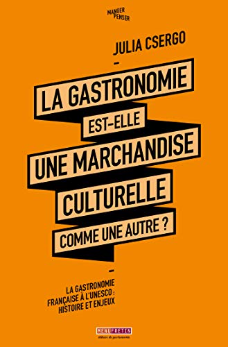 Beispielbild fr LA GASTRONOMIE EST-ELLE UNE MARCHANDISE CULTURELLE COMME UNE AUTRE ? zum Verkauf von Gallix