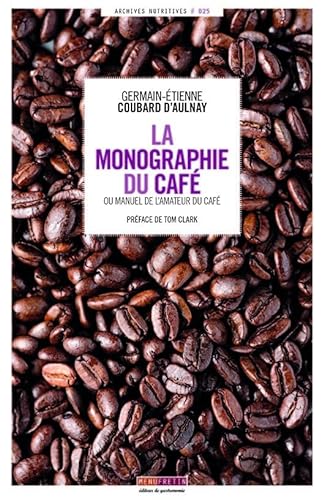 Stock image for La Monographie du Caf : ou Manuel de l'amateur du caf for sale by medimops