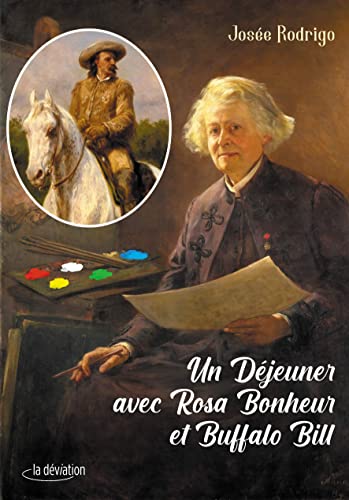 Beispielbild fr Un Djeuner avec Rosa Bonheur et Buffalo Bill zum Verkauf von Gallix