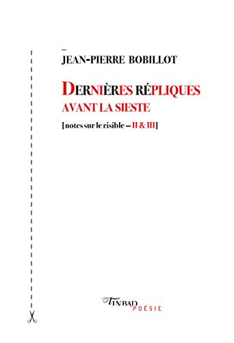 Beispielbild fr Dernires rpliques avant la sieste : (Notes sur le risible II & III) [Broch] Bobillot, Jean-Pierre zum Verkauf von BIBLIO-NET