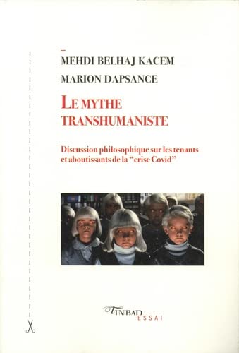 Beispielbild fr Le mythe transhumaniste: discussion philosophique sur les tenants et aboutissants de la ?crise Covid? zum Verkauf von Gallix