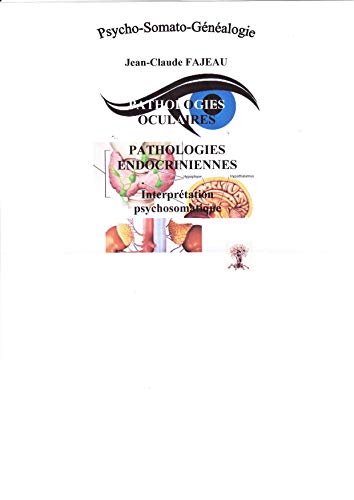 Beispielbild fr Pathologies oculaires, pathologies endocriniennes - interprtation psychosomatique zum Verkauf von Gallix