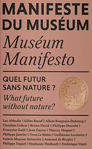 Beispielbild fr MANIFESTE DU MUSEUM - QUEL FUTUR SANS NATURE ? zum Verkauf von Half Price Books Inc.