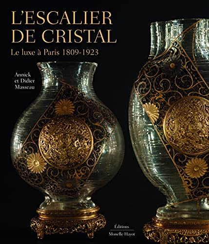 Imagen de archivo de L'Escalier de cristal. Le luxe  Paris 1809-1923 a la venta por Gallix