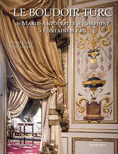 Beispielbild fr Le boudoir turc de Marie-Antoinette et Josphine  Fontainebleau zum Verkauf von Gallix