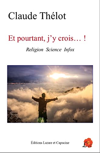 Beispielbild fr Et pourtant j'y crois.! : Religion Science Infox zum Verkauf von medimops