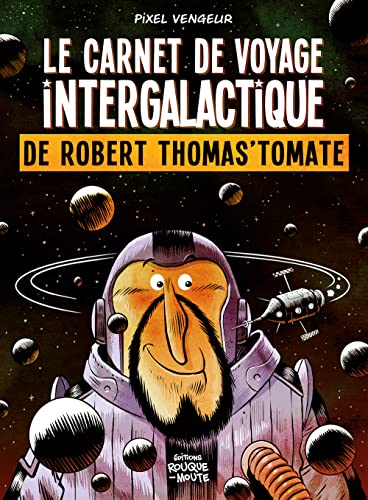 Beispielbild fr Le carnet de voyage intergalactique de Robert Thomas'Tomate zum Verkauf von Ammareal