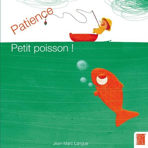 Stock image for Patience petit poisson ! for sale by medimops
