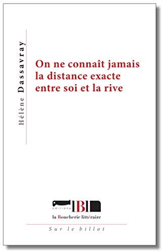 Beispielbild fr On ne connat jamais la distance exacte entre soi et la rive (nouvelle dition) zum Verkauf von Gallix