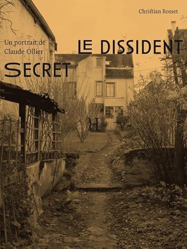 Beispielbild fr Le Dissident secret Un portrait de Claude Ollier zum Verkauf von Okmhistoire