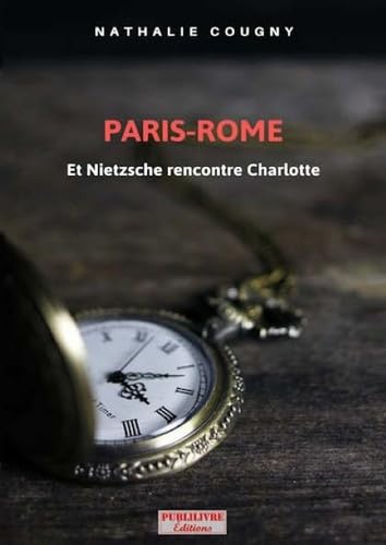 Stock image for Paris-Rome Et Nietsche rencontre Charlotte for sale by medimops