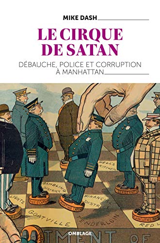 Beispielbild fr Le Cirque De Satan : Dbauche, Police Et Corruption  Manhattan zum Verkauf von RECYCLIVRE