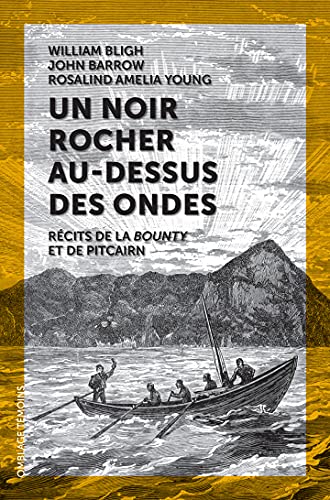 Imagen de archivo de Un noir rocher au-dessus des ondes : Rcits de la Bounty et de Pitcairn a la venta por Le Monde de Kamlia