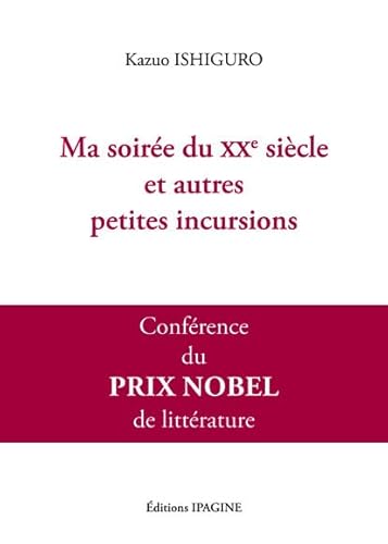 Beispielbild fr Ma soire du XX sicle et autres petites incursions: Confrence du prix Nobel de littrature 2017 zum Verkauf von medimops