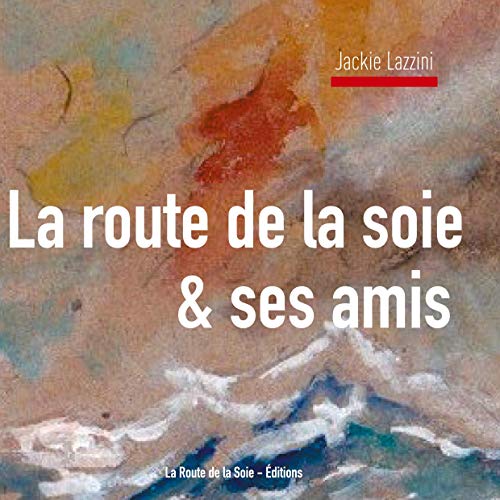 Beispielbild fr La Route de la Soie & ses amis zum Verkauf von Buchpark