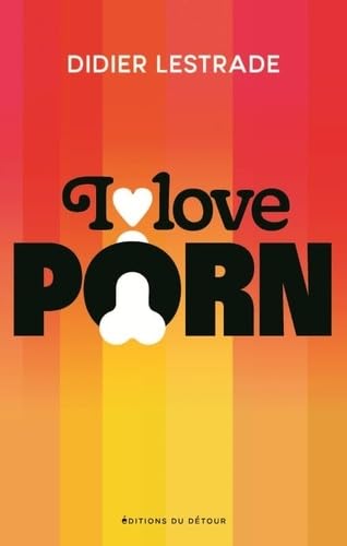 Stock image for I love porn for sale by medimops