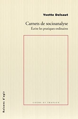 Imagen de archivo de Carnets de socioanalyse: Ecrire les pratiques ordinaires a la venta por Ammareal