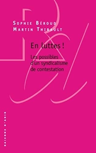 Stock image for En luttes !: Les possibles du syndicalisme de contestation Broud, Sophie et Thibault, Martin for sale by BIBLIO-NET