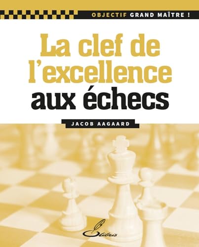 Beispielbild fr La cl de l'excellence aux checs zum Verkauf von Gallix