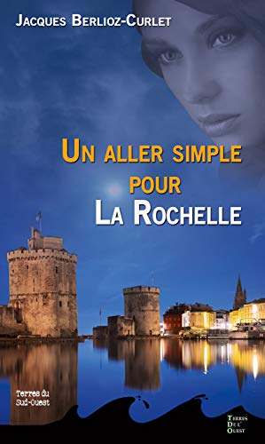 Beispielbild fr Un Aller Simple Pour La Rochelle zum Verkauf von RECYCLIVRE