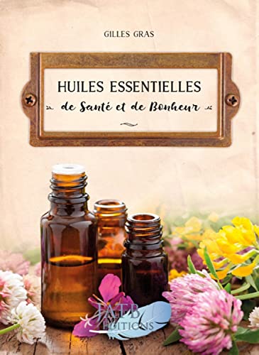 Stock image for Huiles Essentielles De Sant Et De Bonheur for sale by RECYCLIVRE