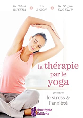 Beispielbild fr La thrapie par le yoga contre le stress & l'anxit zum Verkauf von Gallix