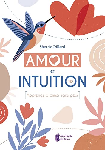 Beispielbild fr Amour et Intuition: Apprenez  aimer sans peur zum Verkauf von medimops