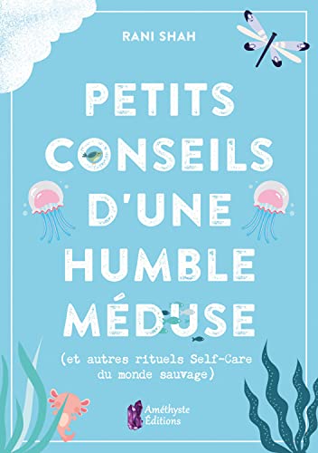 Stock image for Petits conseils d'une humble mduse (et autres rituels Self-Care du monde sauvage) for sale by Librairie Th  la page