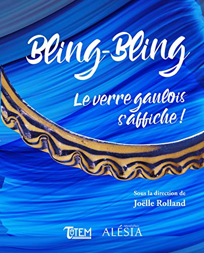 Stock image for Bling-Bling: Le verre gaulois s'affiche ! for sale by Ammareal