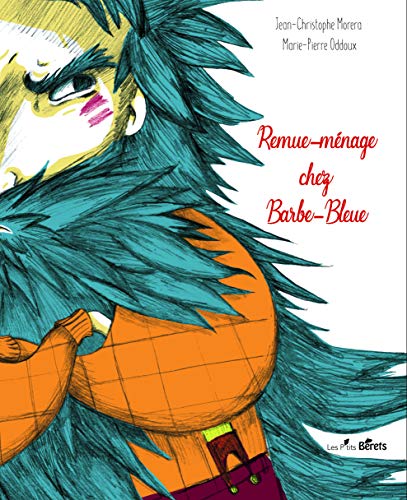 Beispielbild fr Remue-mnage chez Barbe-Bleue Morera, Jean-Christophe et Oddoux, Marie-Pierre zum Verkauf von BIBLIO-NET