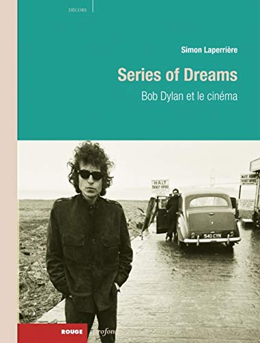 Beispielbild fr Series Of Dream : Bob Dylan Et Le Cinma zum Verkauf von RECYCLIVRE