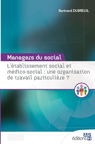 Beispielbild fr L'tablissement social et mdico-social : une organisation de travail particulire ? zum Verkauf von Ammareal