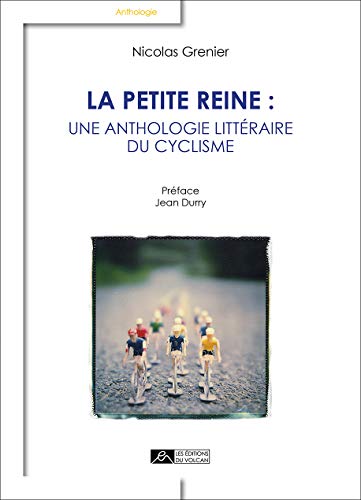 Stock image for La Petite Reine : Une Anthologie Littraire Du Cyclisme for sale by RECYCLIVRE