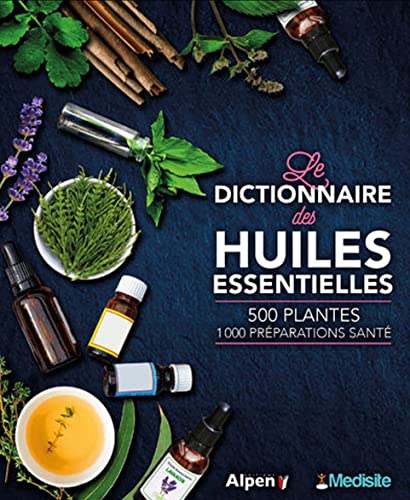 Beispielbild fr Le dictionnaire des huiles essentielles: 100 huiles essentielles, 1000 ordonnances aroma zum Verkauf von medimops