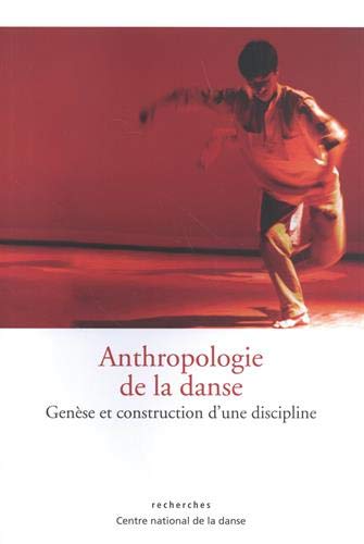 Beispielbild fr Anthropologie de la danse: Gense et construction d'une discipline zum Verkauf von Gallix