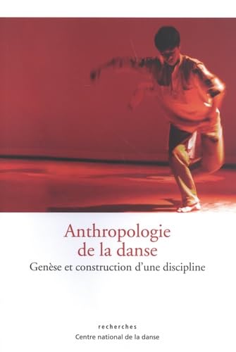 Stock image for Anthropologie de la danse: Gense et construction d'une discipline for sale by Gallix