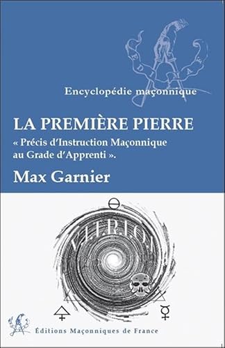 9791097414078: La premire Pierre - Prcis d'Instruction Maonnique au Grade d'Apprenti