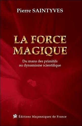 Beispielbild fr La force magique - Du Mana des Primitifs au dynamisme scientifique zum Verkauf von Gallix