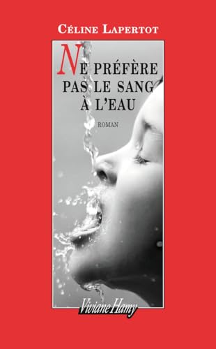 Beispielbild fr Ne prfre pas le sang  l'eau zum Verkauf von Ammareal