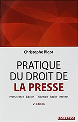 Beispielbild fr Pratique du droit de la presse - presse crite, dition, tlvision, radio, internet zum Verkauf von LiLi - La Libert des Livres